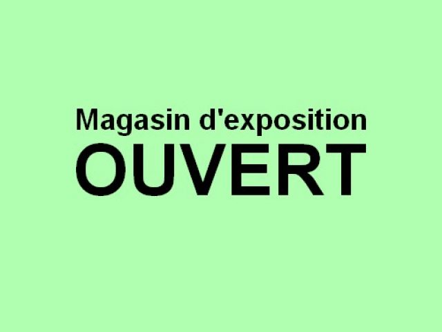 Notre magasin d’exposition de nouveau ouvert depuis le 11 mai